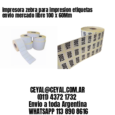 impresora zebra para impresion etiquetas envio mercado libre 100 x 60Mm