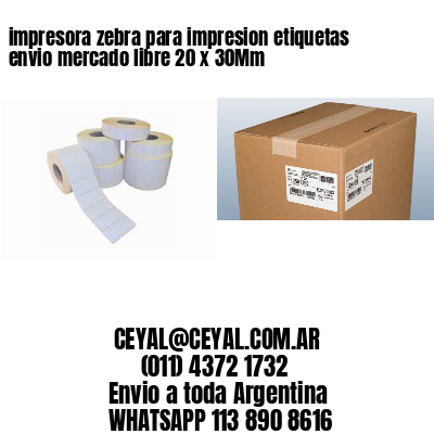 impresora zebra para impresion etiquetas envio mercado libre 20 x 30Mm