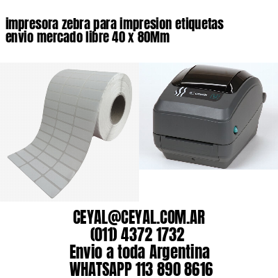 impresora zebra para impresion etiquetas envio mercado libre 40 x 80Mm