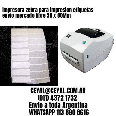 impresora zebra para impresion etiquetas envio mercado libre 50 x 80Mm