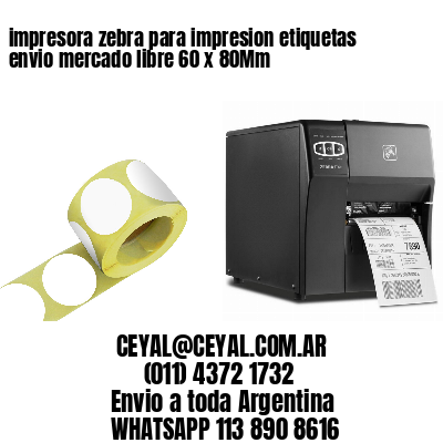 impresora zebra para impresion etiquetas envio mercado libre 60 x 80Mm