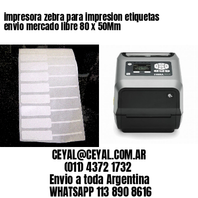 impresora zebra para impresion etiquetas envio mercado libre 80 x 50Mm