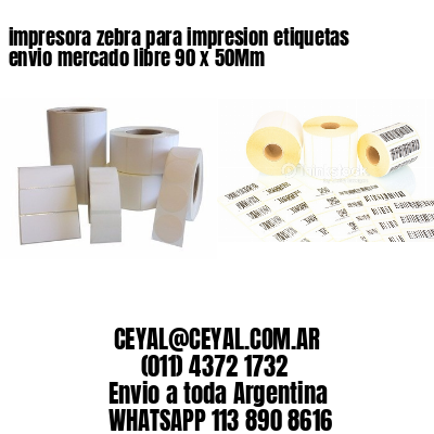 impresora zebra para impresion etiquetas envio mercado libre 90 x 50Mm