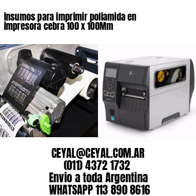 insumos para imprimir poliamida en impresora cebra 100 x 100Mm