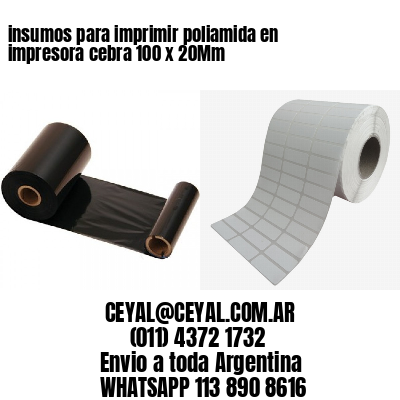 insumos para imprimir poliamida en impresora cebra 100 x 20Mm