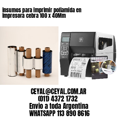 insumos para imprimir poliamida en impresora cebra 100 x 40Mm