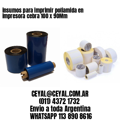 insumos para imprimir poliamida en impresora cebra 100 x 90Mm