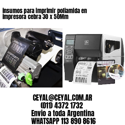 insumos para imprimir poliamida en impresora cebra 30 x 50Mm
