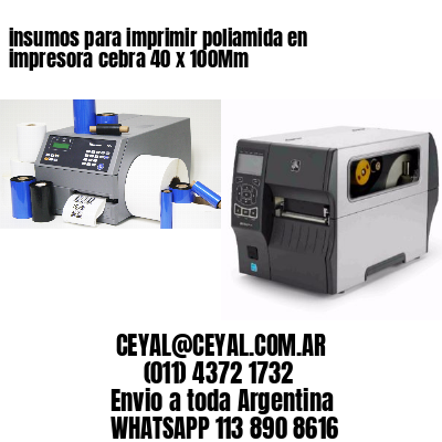 insumos para imprimir poliamida en impresora cebra 40 x 100Mm