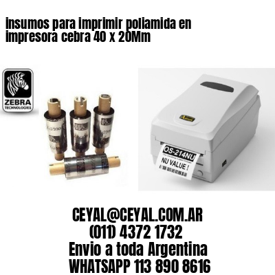 insumos para imprimir poliamida en impresora cebra 40 x 20Mm
