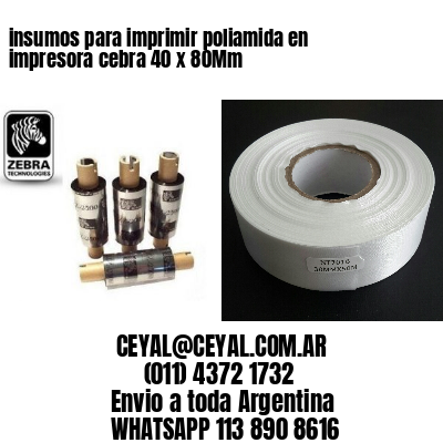 insumos para imprimir poliamida en impresora cebra 40 x 80Mm