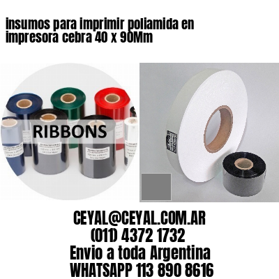 insumos para imprimir poliamida en impresora cebra 40 x 90Mm