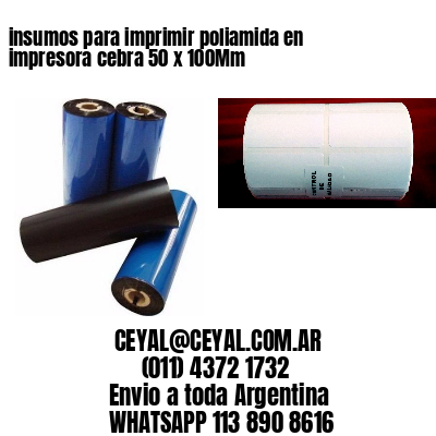 insumos para imprimir poliamida en impresora cebra 50 x 100Mm