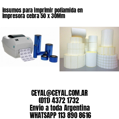 insumos para imprimir poliamida en impresora cebra 50 x 30Mm