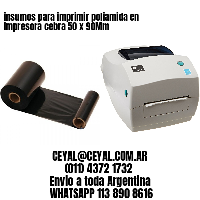 insumos para imprimir poliamida en impresora cebra 50 x 90Mm
