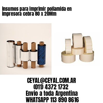 insumos para imprimir poliamida en impresora cebra 80 x 20Mm