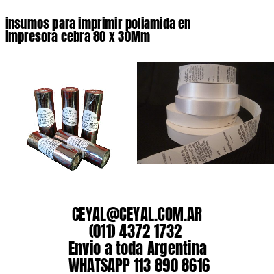 insumos para imprimir poliamida en impresora cebra 80 x 30Mm