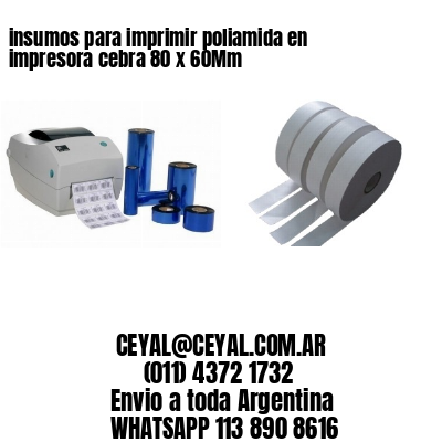insumos para imprimir poliamida en impresora cebra 80 x 60Mm