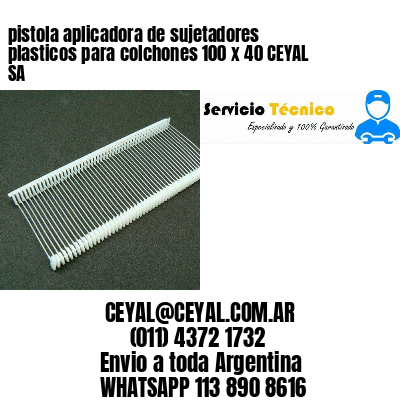pistola aplicadora de sujetadores plasticos para colchones 100 x 40 CEYAL SA