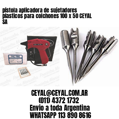 pistola aplicadora de sujetadores plasticos para colchones 100 x 50 CEYAL SA