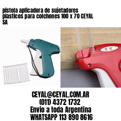 pistola aplicadora de sujetadores plasticos para colchones 100 x 70 CEYAL SA