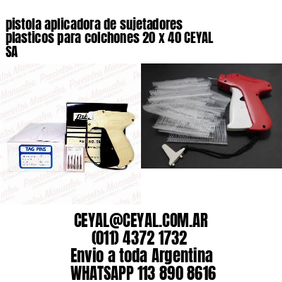 pistola aplicadora de sujetadores plasticos para colchones 20 x 40 CEYAL SA