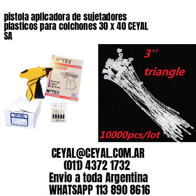 pistola aplicadora de sujetadores plasticos para colchones 30 x 40 CEYAL SA