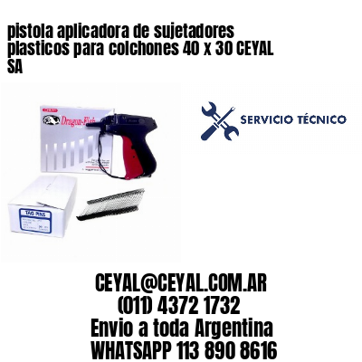 pistola aplicadora de sujetadores plasticos para colchones 40 x 30 CEYAL SA