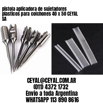 pistola aplicadora de sujetadores plasticos para colchones 40 x 50 CEYAL SA