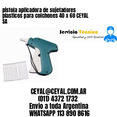 pistola aplicadora de sujetadores plasticos para colchones 40 x 60 CEYAL SA