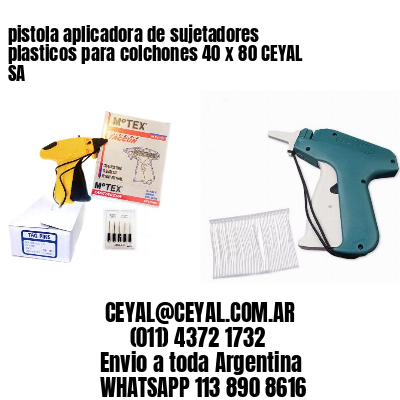 pistola aplicadora de sujetadores plasticos para colchones 40 x 80 CEYAL SA