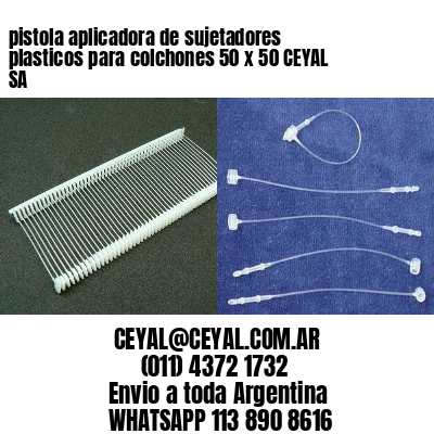 pistola aplicadora de sujetadores plasticos para colchones 50 x 50 CEYAL SA