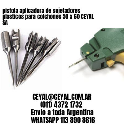 pistola aplicadora de sujetadores plasticos para colchones 50 x 60 CEYAL SA