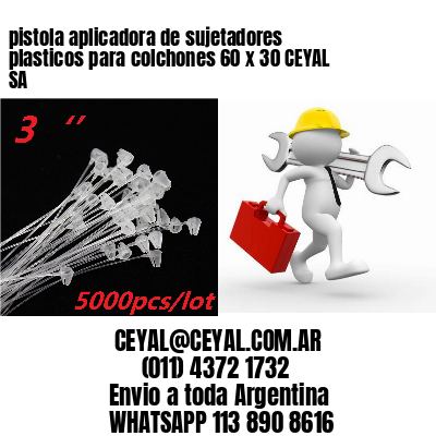 pistola aplicadora de sujetadores plasticos para colchones 60 x 30 CEYAL SA