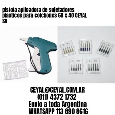 pistola aplicadora de sujetadores plasticos para colchones 60 x 40 CEYAL SA