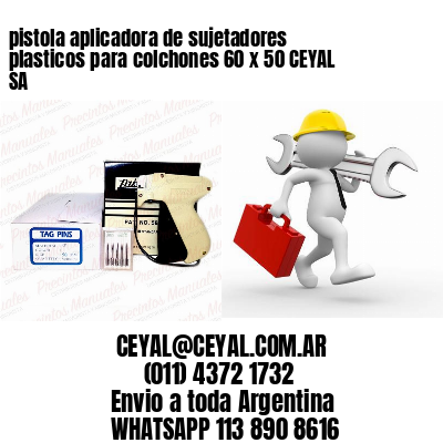 pistola aplicadora de sujetadores plasticos para colchones 60 x 50 CEYAL SA