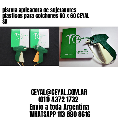 pistola aplicadora de sujetadores plasticos para colchones 60 x 60 CEYAL SA