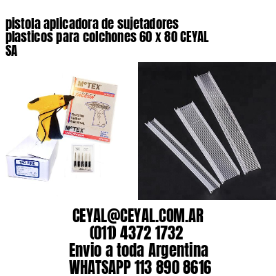 pistola aplicadora de sujetadores plasticos para colchones 60 x 80 CEYAL SA