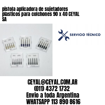 pistola aplicadora de sujetadores plasticos para colchones 90 x 40 CEYAL SA