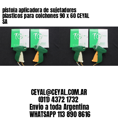 pistola aplicadora de sujetadores plasticos para colchones 90 x 60 CEYAL SA