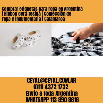 Comprar etiquetas para ropa en Argentina | Ribbon cera-resina | Confección de ropa e indumentaria | Catamarca