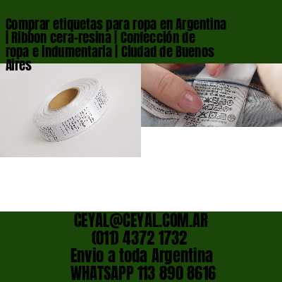 Comprar etiquetas para ropa en Argentina | Ribbon cera-resina | Confección de ropa e indumentaria | Ciudad de Buenos Aires