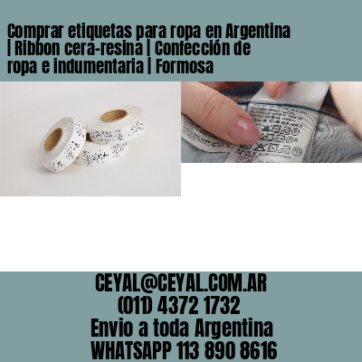 Comprar etiquetas para ropa en Argentina | Ribbon cera-resina | Confección de ropa e indumentaria | Formosa