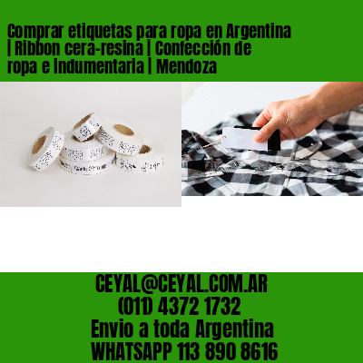 Comprar etiquetas para ropa en Argentina | Ribbon cera-resina | Confección de ropa e indumentaria | Mendoza