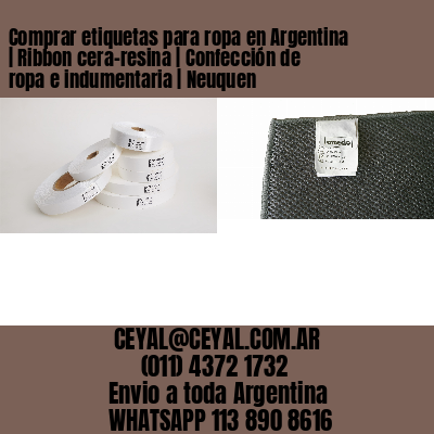 Comprar etiquetas para ropa en Argentina | Ribbon cera-resina | Confección de ropa e indumentaria | Neuquen