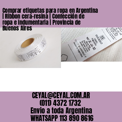 Comprar etiquetas para ropa en Argentina | Ribbon cera-resina | Confección de ropa e indumentaria | Provincia de Buenos Aires