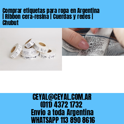 Comprar etiquetas para ropa en Argentina | Ribbon cera-resina | Cuerdas y redes | Chubut