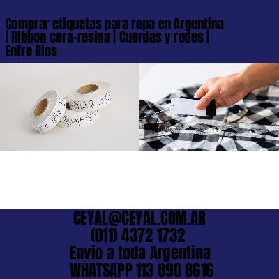 Comprar etiquetas para ropa en Argentina | Ribbon cera-resina | Cuerdas y redes | Entre Rios