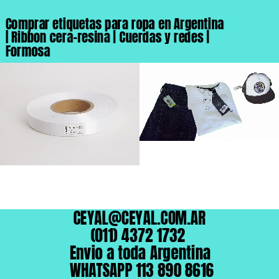 Comprar etiquetas para ropa en Argentina | Ribbon cera-resina | Cuerdas y redes | Formosa