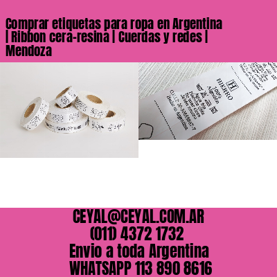 Comprar etiquetas para ropa en Argentina | Ribbon cera-resina | Cuerdas y redes | Mendoza